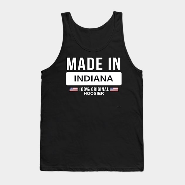 Made In Indiana - born in Hoosier Tank Top by giftideas